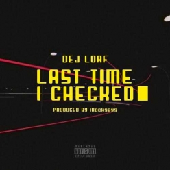 Dej Loaf - Last Time I Checked